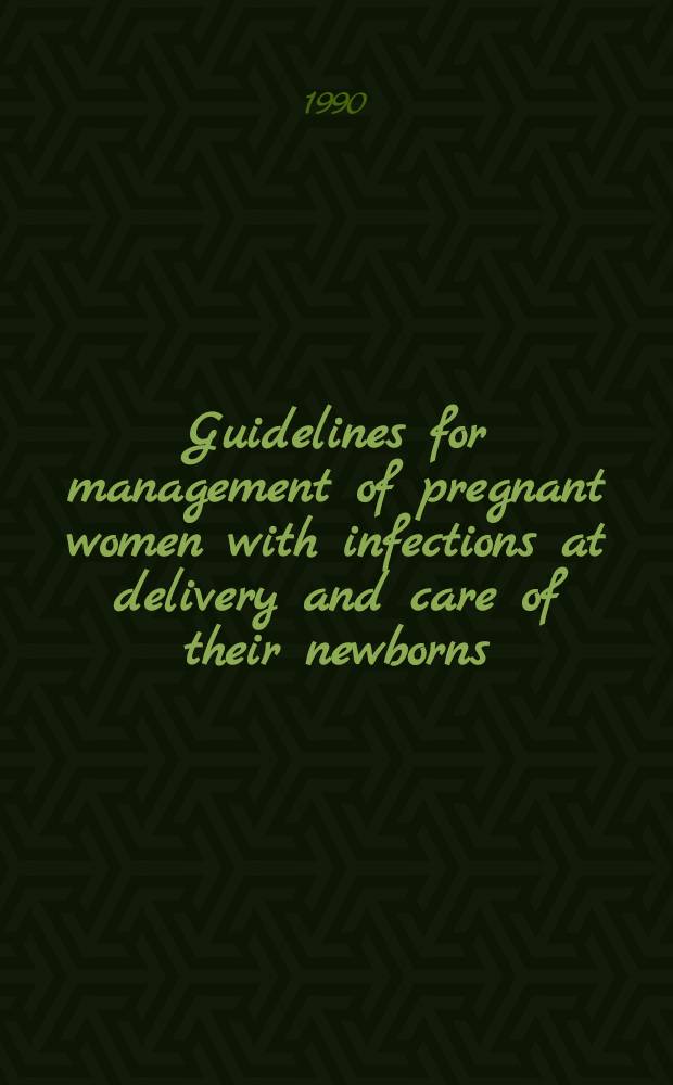 Guidelines for management of pregnant women with infections at delivery and care of their newborns