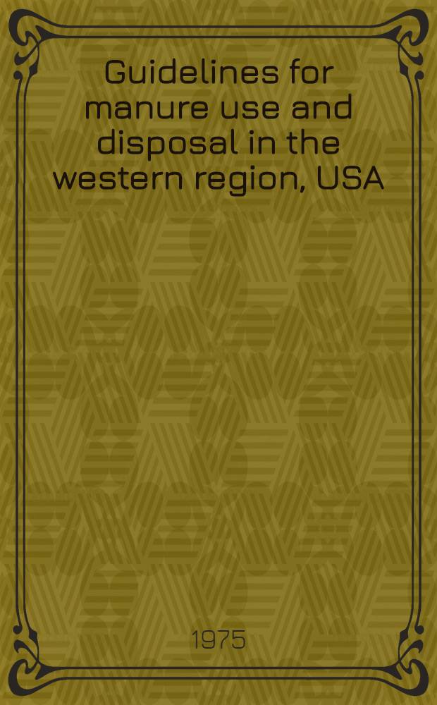 Guidelines for manure use and disposal in the western region, USA
