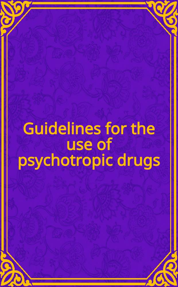 Guidelines for the use of psychotropic drugs : A clinical handb