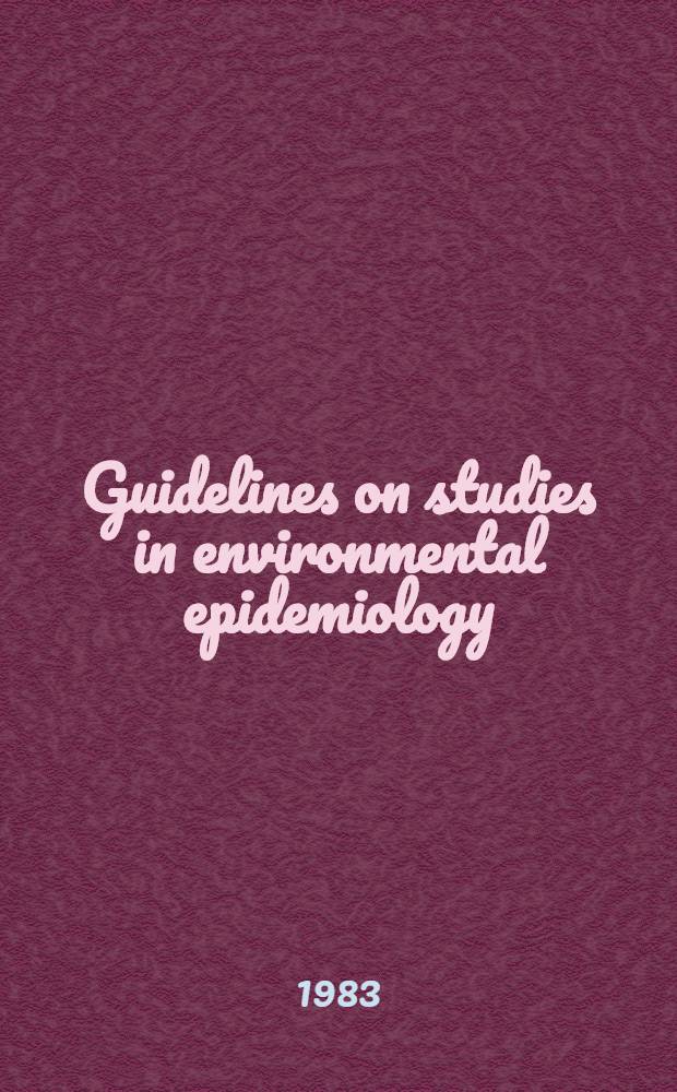 Guidelines on studies in environmental epidemiology