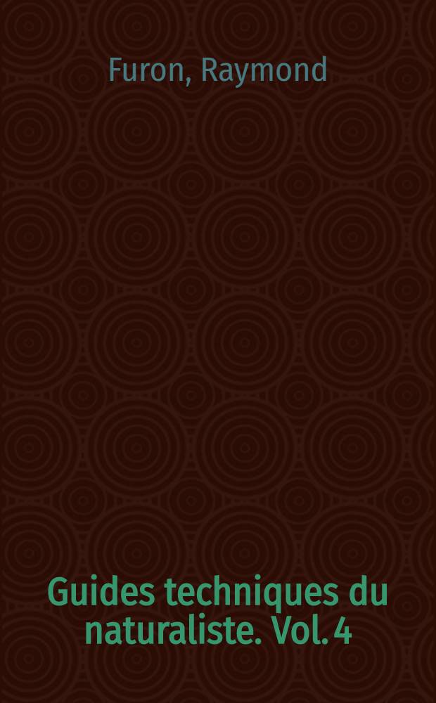 Guides techniques du naturaliste. Vol. 4 : Formulaire technique du g&eacute;ologue