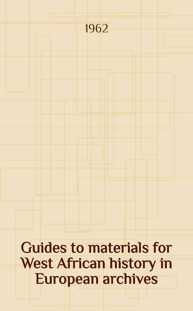 [Guides to materials for West African history in European archives