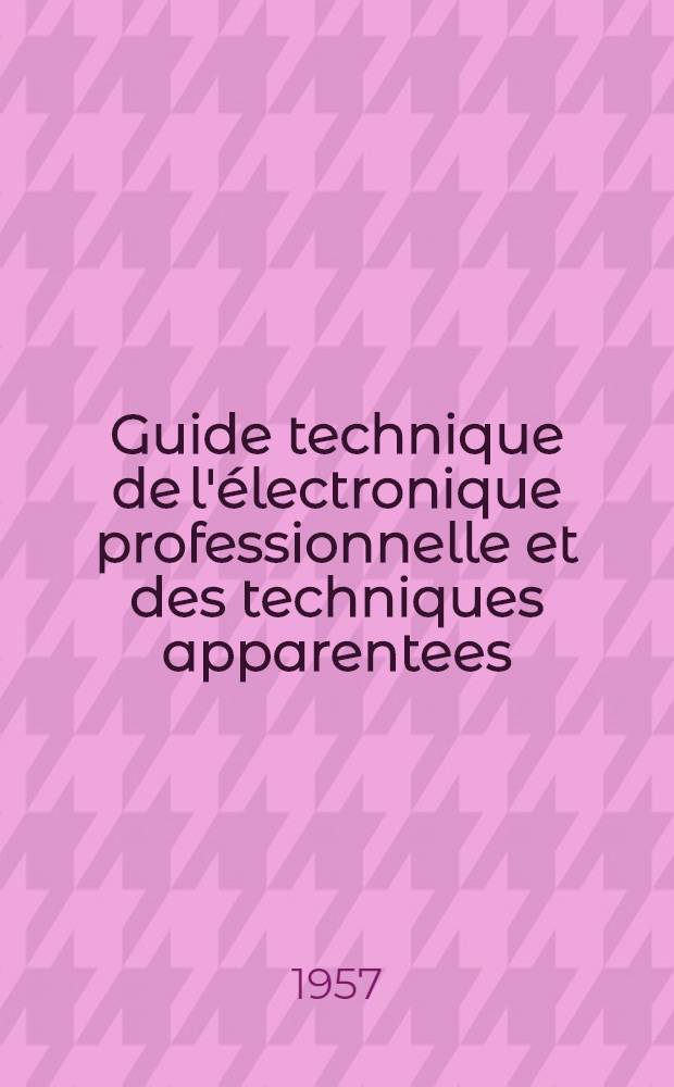 Guide technique de l'électronique professionnelle et des techniques apparentees