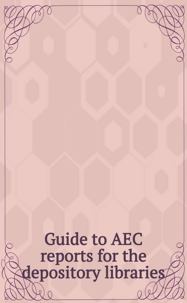 Guide to AEC reports for the depository libraries