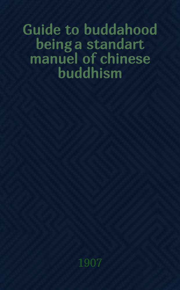 Guide to buddahood being a standart manuel of chinese buddhism