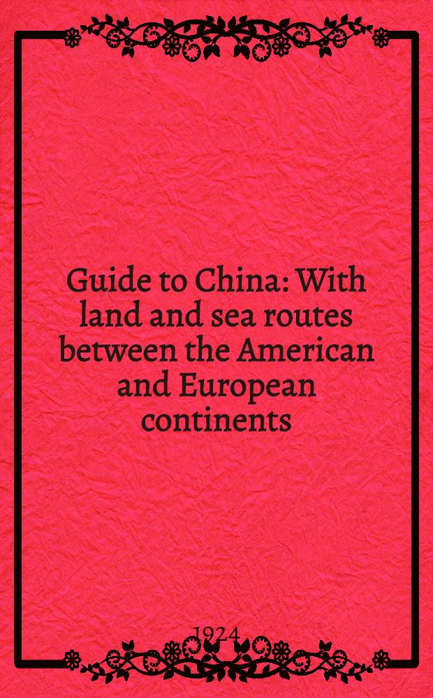 Guide to China : With land and sea routes between the American and European continents