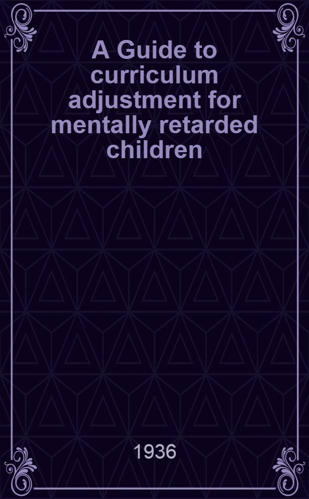 A Guide to curriculum adjustment for mentally retarded children