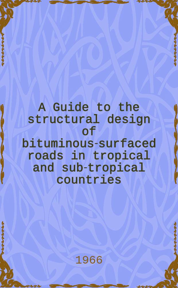 A Guide to the structural design of bituminous-surfaced roads in tropical and sub-tropical countries