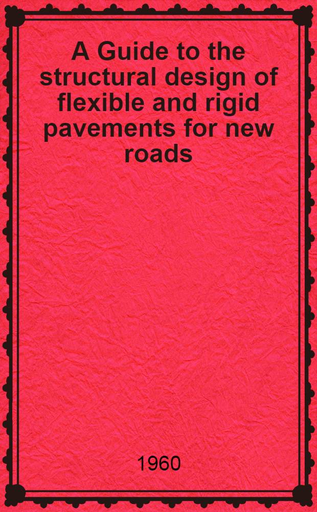 A Guide to the structural design of flexible and rigid pavements for new roads