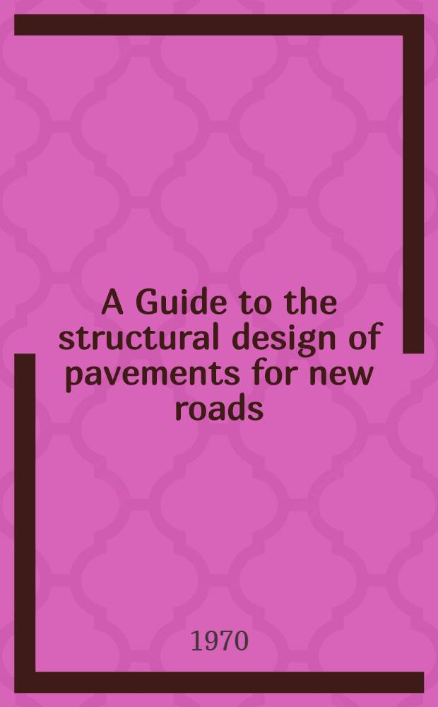 A Guide to the structural design of pavements for new roads
