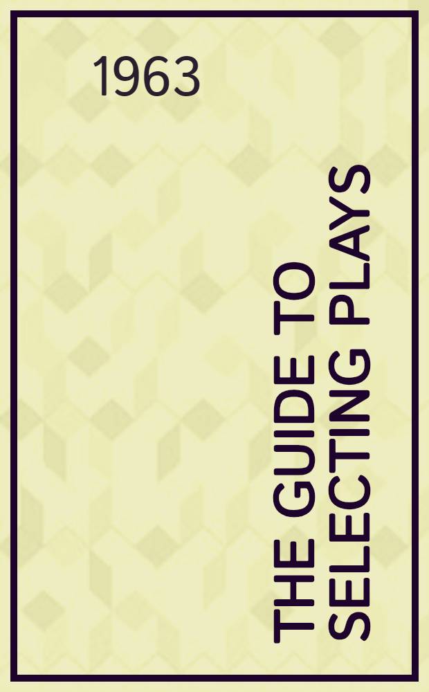 [The guide to selecting plays : 1962-1963