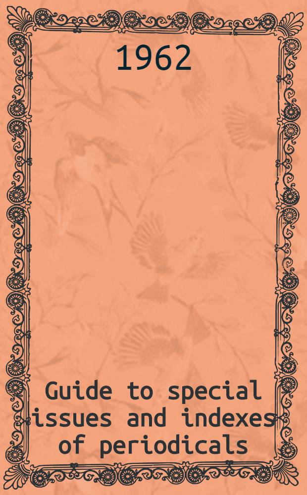 Guide to special issues and indexes of periodicals : Project of the Advertising group of the New York chapter
