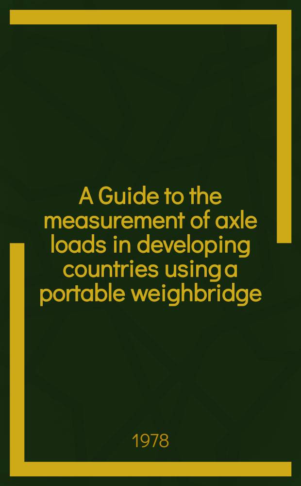 A Guide to the measurement of axle loads in developing countries using a portable weighbridge