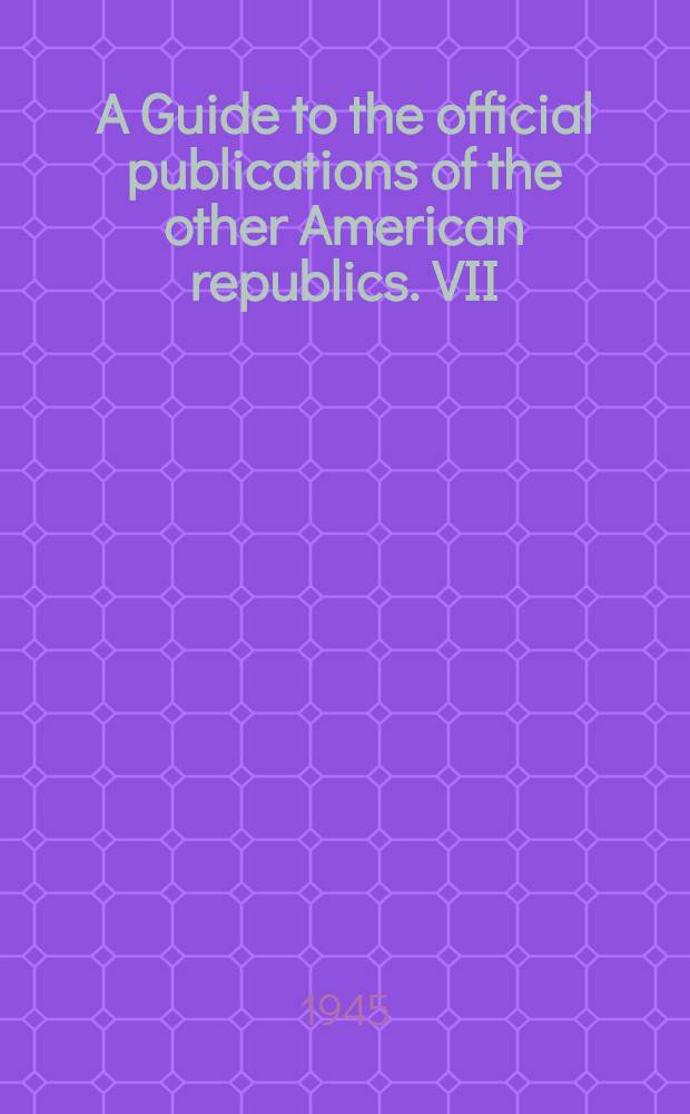 A Guide to the official publications of the other American republics. VII : Cuba