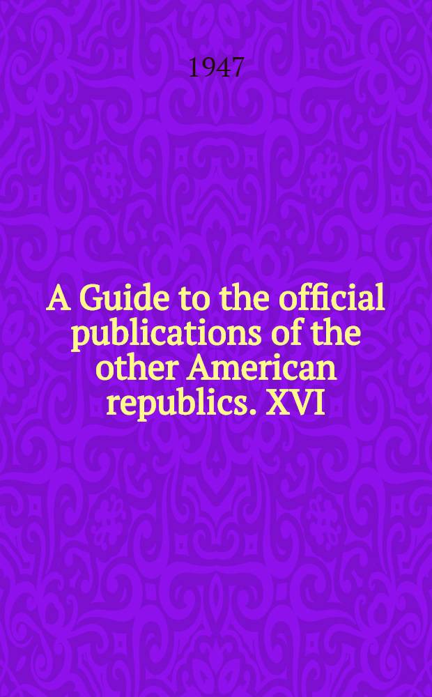 A Guide to the official publications of the other American republics. XVI : Paraguay