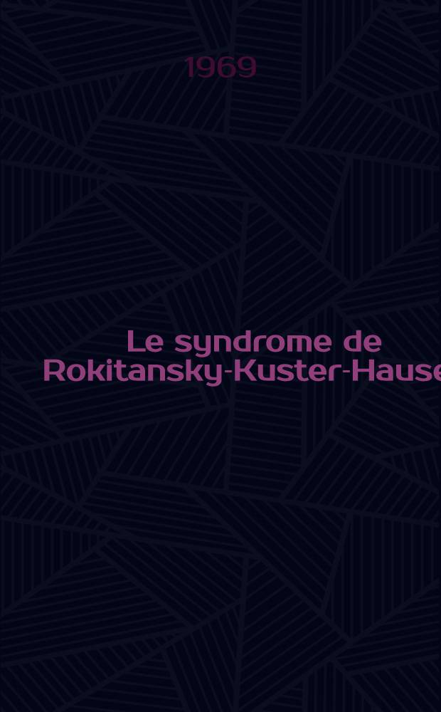 Le syndrome de Rokitansky-Kuster-Hauser : &Agrave; propos de 17 observations : Th&egrave;se ..