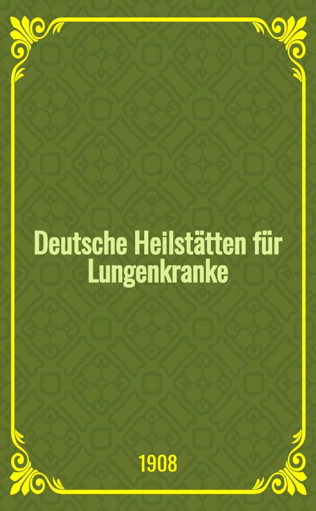 Deutsche Heilstätten für Lungenkranke : Geschichtliche und statistische Mitteilungen. 4