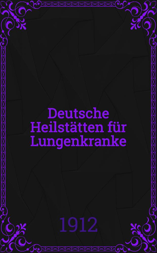 Deutsche Heilstätten für Lungenkranke : Geschichtliche und statistische Mitteilungen. 5