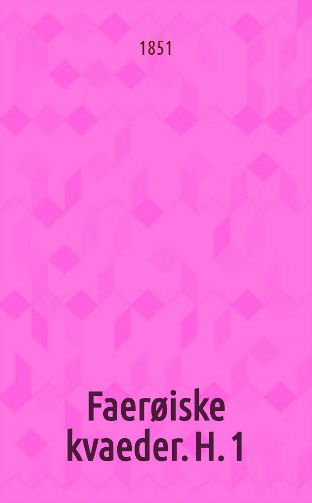 [Faerøiske kvaeder]. H. 1 : Sjurðar kvaeði