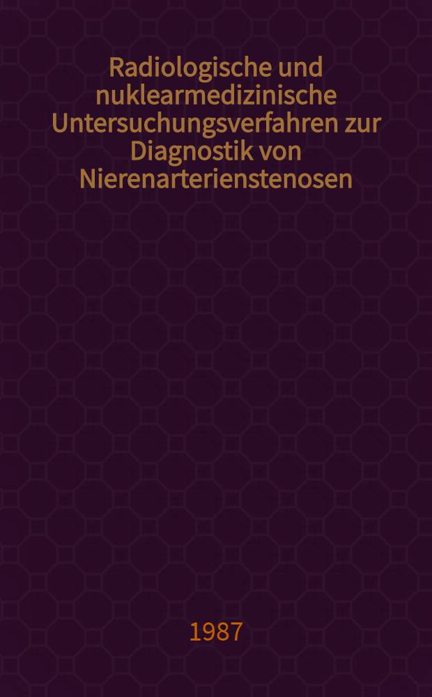 Radiologische und nuklearmedizinische Untersuchungsverfahren zur Diagnostik von Nierenarterienstenosen : Inaug.-Diss