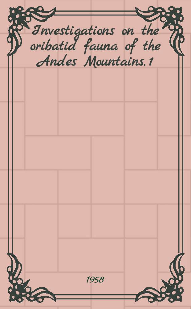 Investigations on the oribatid fauna of the Andes Mountains. 1 : The Argentine and Bolivia