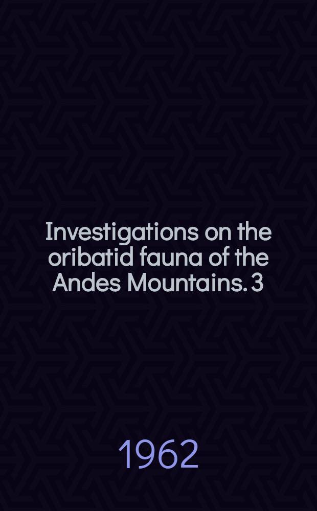 Investigations on the oribatid fauna of the Andes Mountains. 3 : Chile