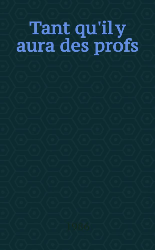 Tant qu'il y aura des profs