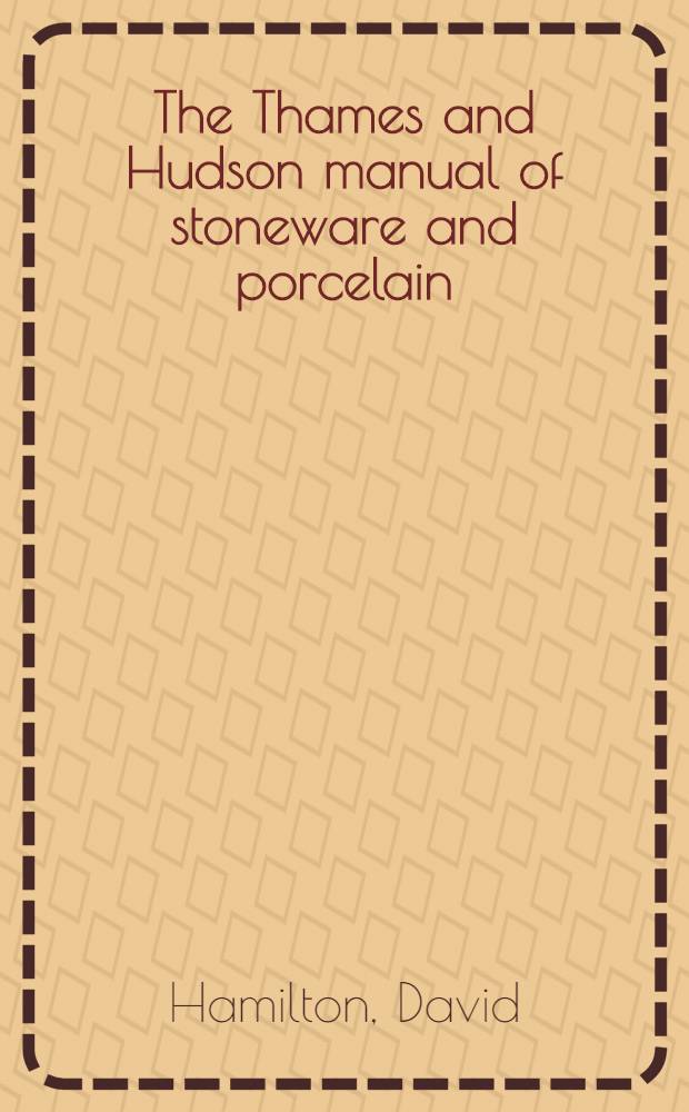 The Thames and Hudson manual of stoneware and porcelain