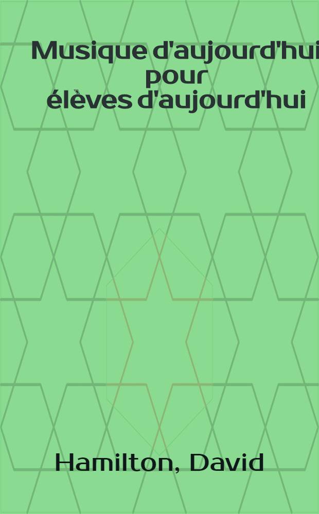 Musique d'aujourd'hui pour élèves d'aujourd'hui