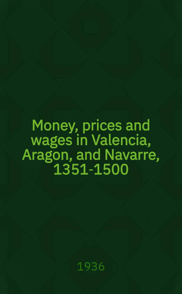 Money, prices and wages in Valencia, Aragon, and Navarre, 1351-1500
