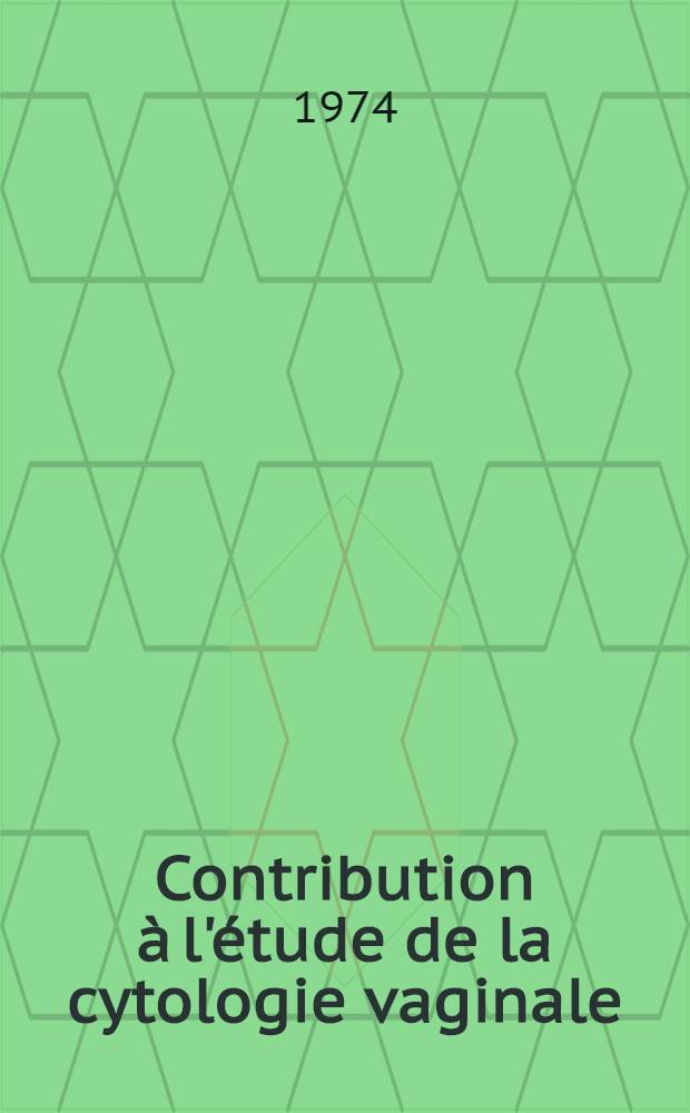 Contribution à l'étude de la cytologie vaginale : Thèse ..