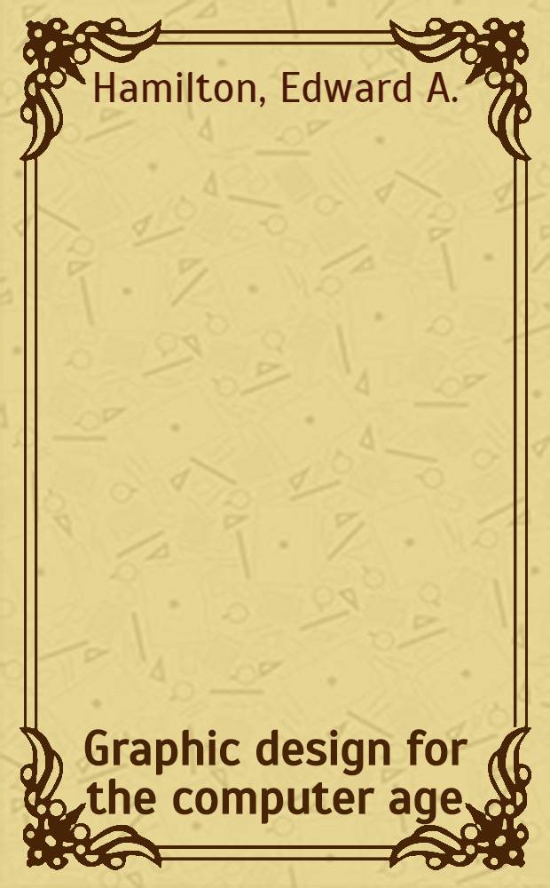 Graphic design for the computer age : Visual communication for media