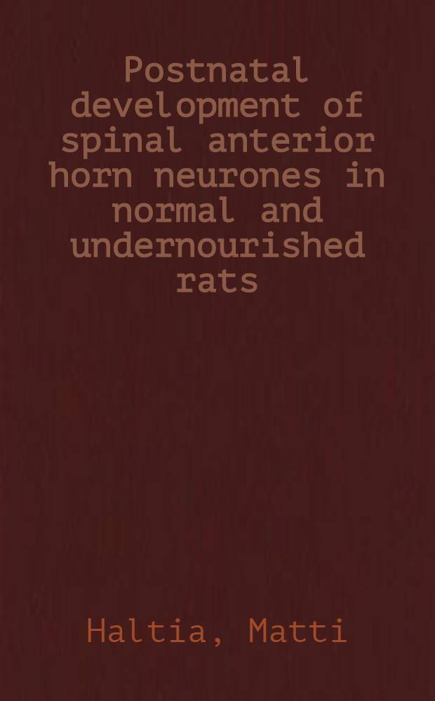 Postnatal development of spinal anterior horn neurones in normal and undernourished rats : A quantitative cytochemical study