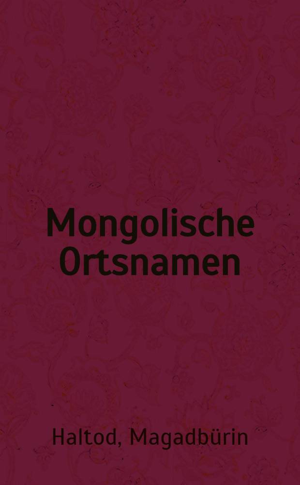 Mongolische Ortsnamen : Aus mongolischen Manuskript-Karten