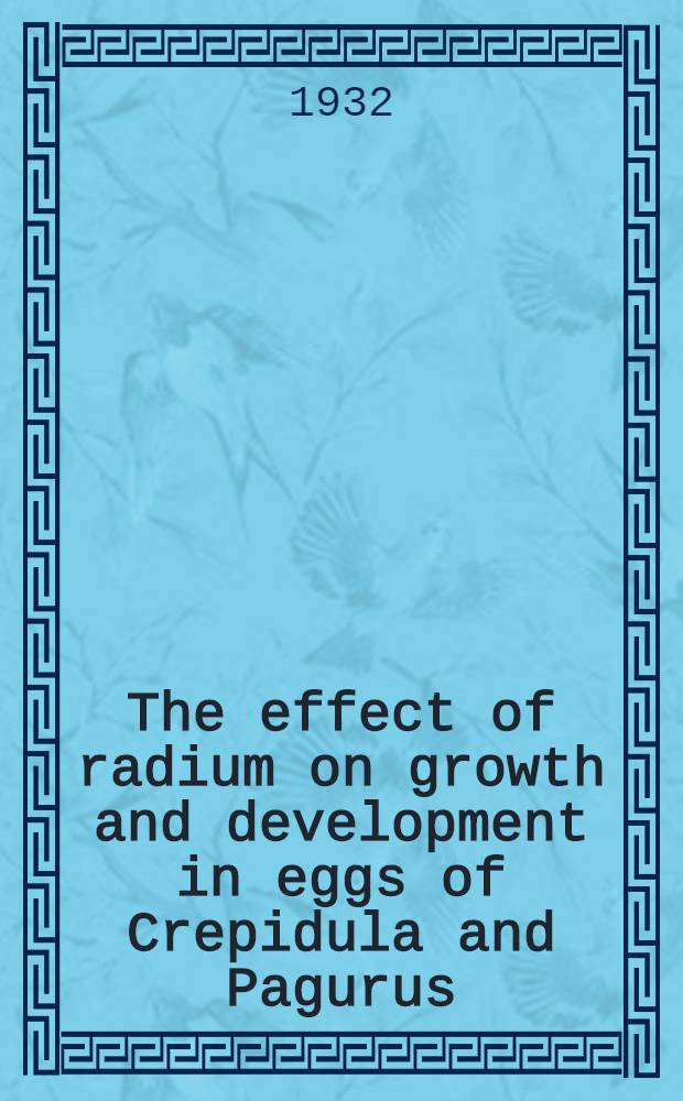 The effect of radium on growth and development in eggs of Crepidula and Pagurus