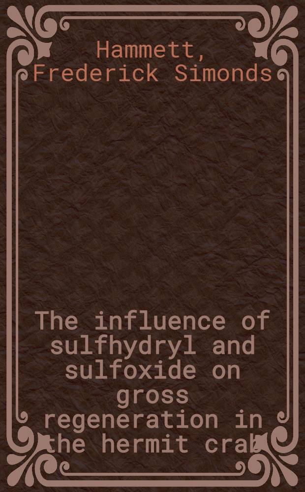 The influence of sulfhydryl and sulfoxide on gross regeneration in the hermit crab (Pagurus Longicarpus)