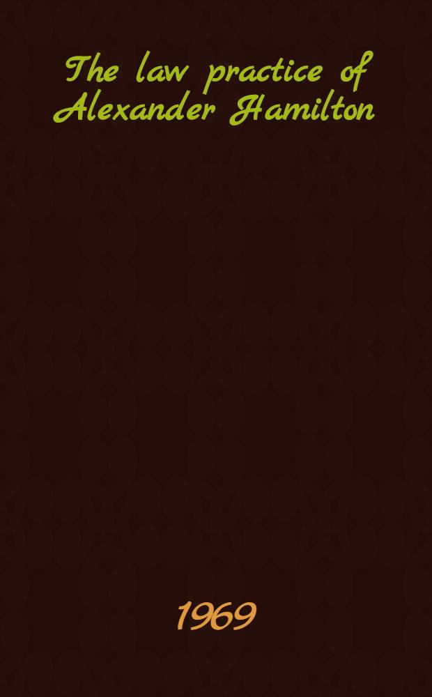 The law practice of Alexander Hamilton : Documents and commentary. Vol. 2