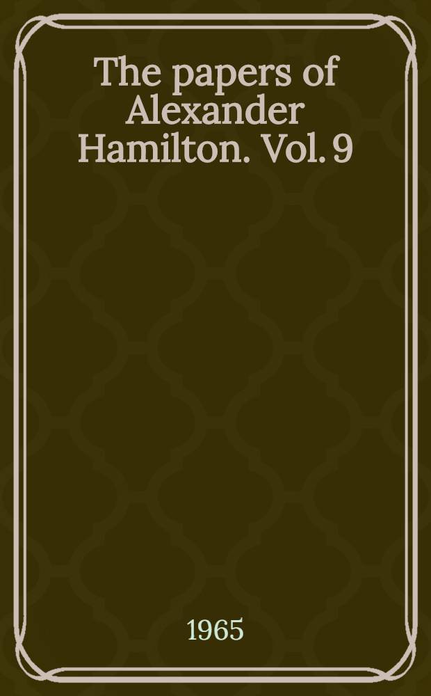 The papers of Alexander Hamilton. Vol. 9 : August 1791 - December 1791