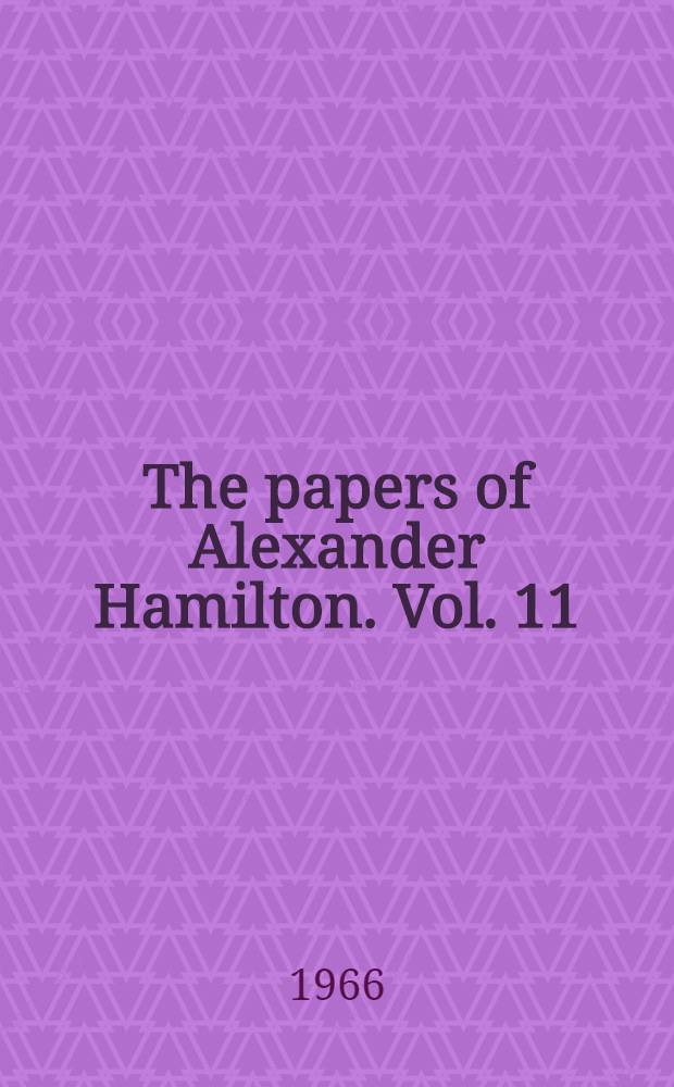 The papers of Alexander Hamilton. Vol. 11 : February 1792 - June 1792