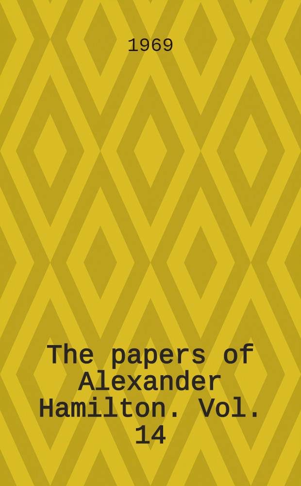The papers of Alexander Hamilton. Vol. 14 : February 1793 - June 1793