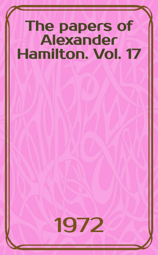 The papers of Alexander Hamilton. Vol. 17 : August 1794 - December 1794