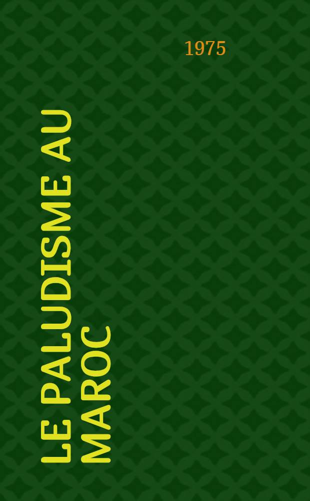 Le paludisme au Maroc : À propos d'une enquête malariologique dans la région de Marrakech (1966-1973) : Thèse ..