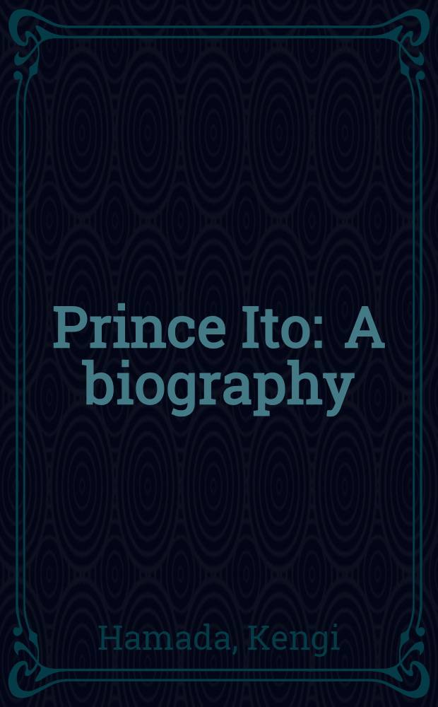 Prince Ito : A biography