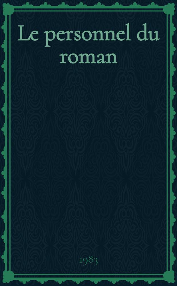 Le personnel du roman : Le système des personnages dans "Les Rougon-Macquart" d'Emile Zola