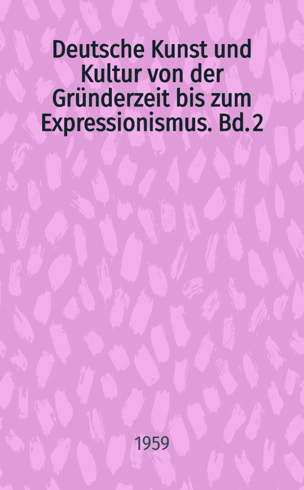 Deutsche Kunst und Kultur von der Gründerzeit bis zum Expressionismus. Bd. 2 : Naturalismus