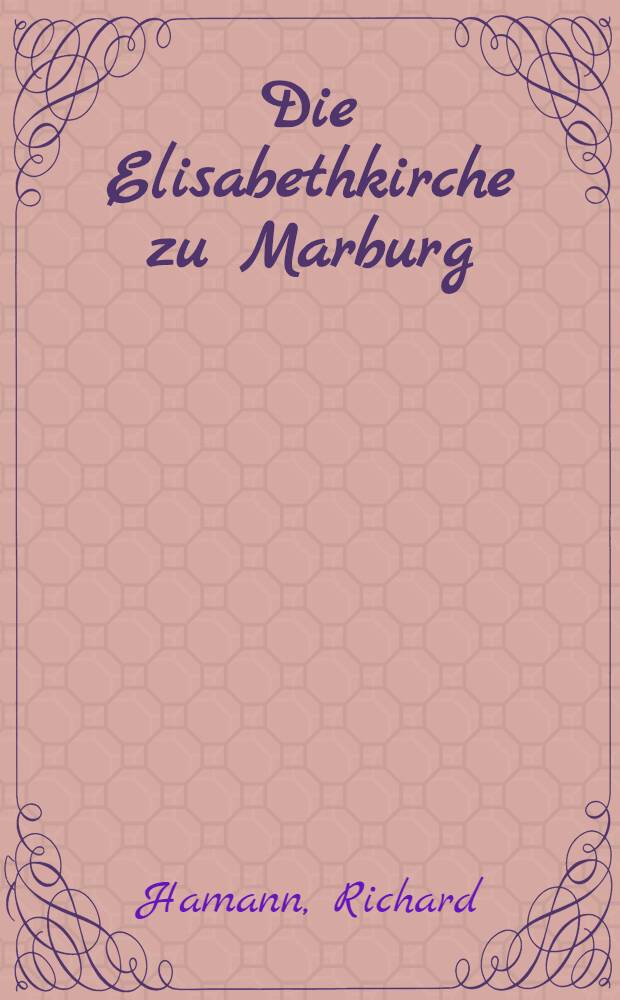 Die Elisabethkirche zu Marburg