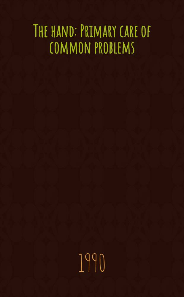 The hand : Primary care of common problems