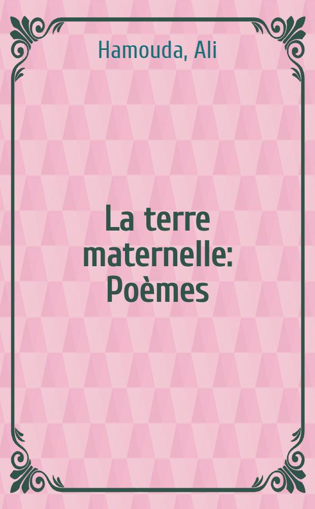 La terre maternelle : Poèmes