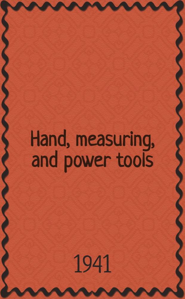 Hand, measuring, and power tools