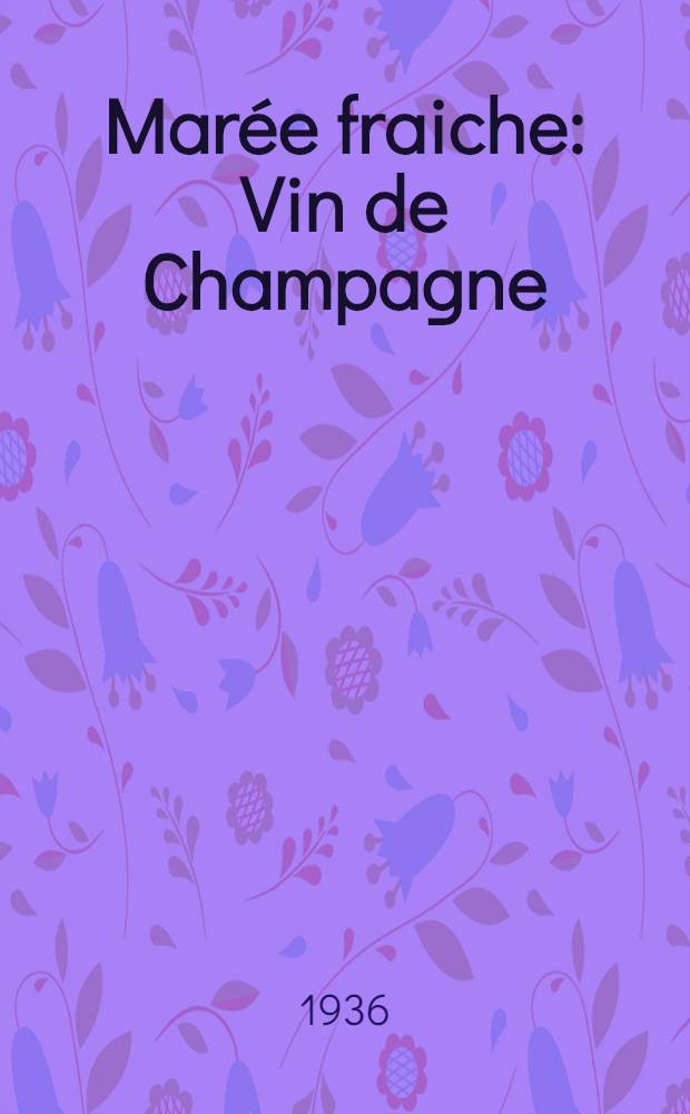 ... Marée fraiche : Vin de Champagne